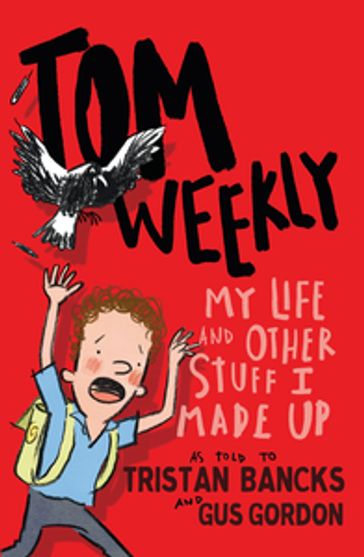 Tom Weekly 1: My Life and Other Stuff I Made Up - Tristan Bancks