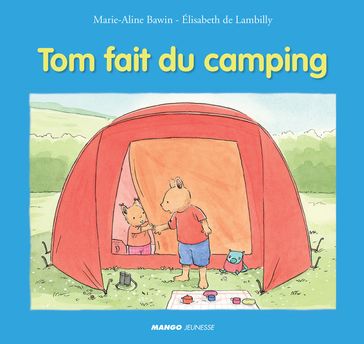 Tom fait du camping - Elisabeth de Lambilly