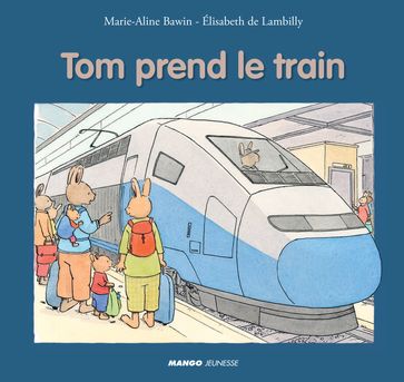 Tom prend le train - Elisabeth de Lambilly