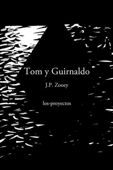 Tom y Guirnaldo - J.P. Zooey