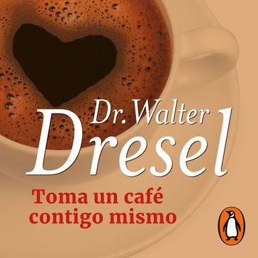 Toma un café contigo mismo - Walter Dresel