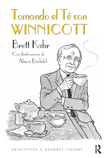 Tomando el Té con Winnicott - Brett Kahr