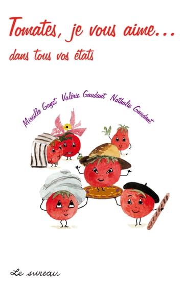 Tomates, je vous aime... dans tous vos états - Mireille Gayet - Nathalie Gaudant - Valérie Gaudant