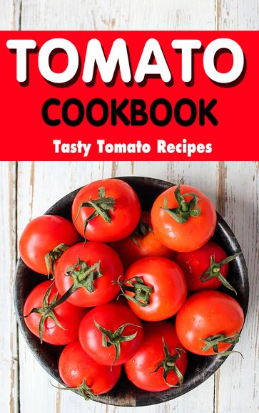 Tomato Cookbook - L.K. lovely