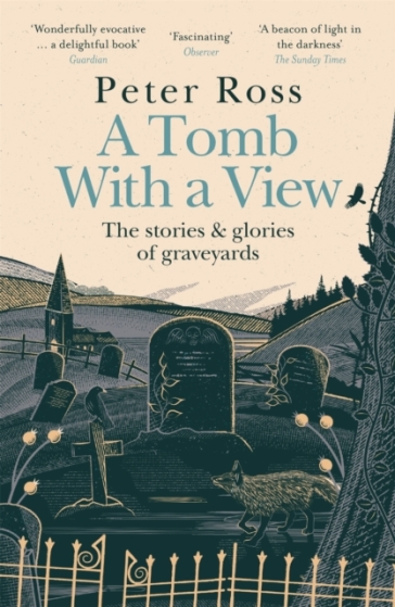 A Tomb With a View ¿ The Stories & Glories of Graveyards - Peter Ross