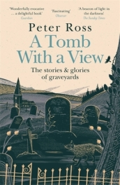 A Tomb With a View ¿ The Stories & Glories of Graveyards