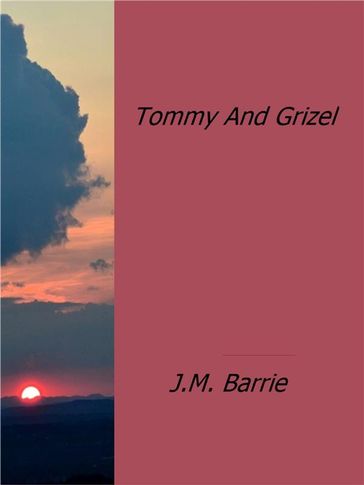 Tommy And Grizel - J.M.Barrie