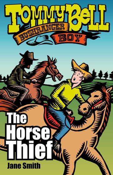 Tommy Bell Bushranger Boy: The Horse Thief - Jane Smith