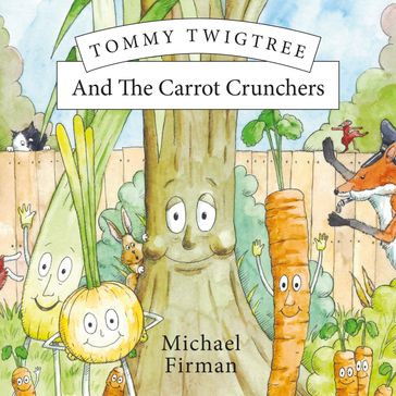 Tommy Twigtree And The Carrot Crunchers - Michael Firman