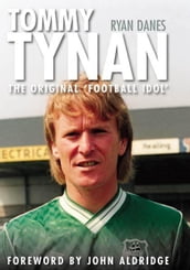 Tommy Tynan - The Original Football Idol