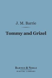 Tommy and Grizel (Barnes & Noble Digital Library)