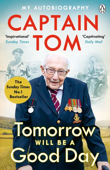 Tomorrow Will Be A Good Day - Captain Tom Moore