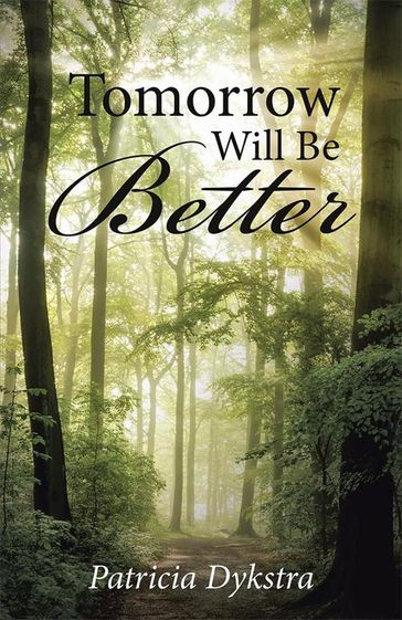 Tomorrow Will Be Better - Patricia Dykstra