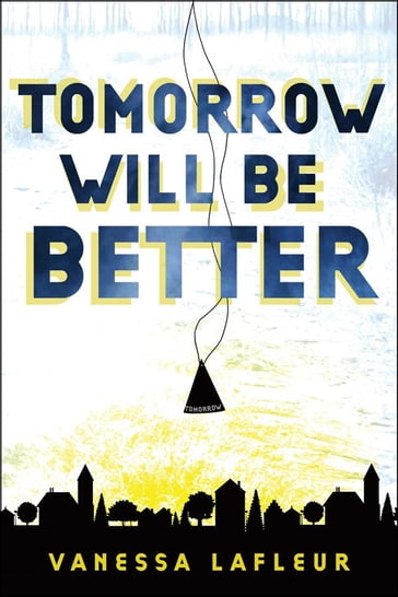 Tomorrow Will Be Better - Vanessa Lafleur