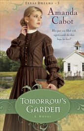 Tomorrow s Garden (Texas Dreams Book #3)