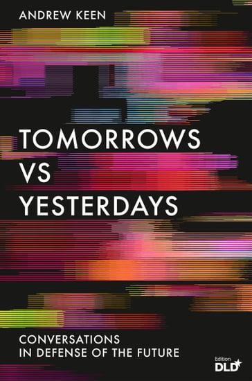 Tomorrows Versus Yesterdays - Andrew Keen