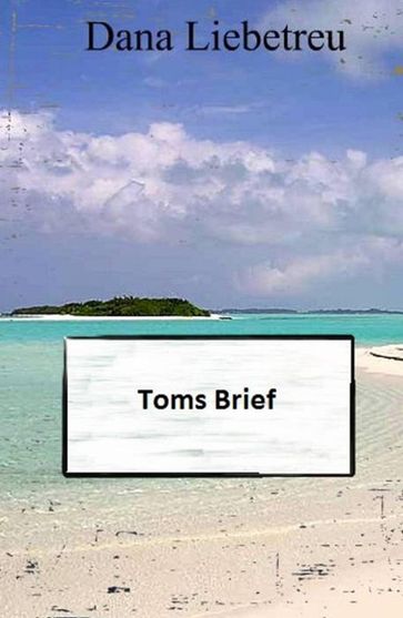 Toms Brief - Dana Liebetreu