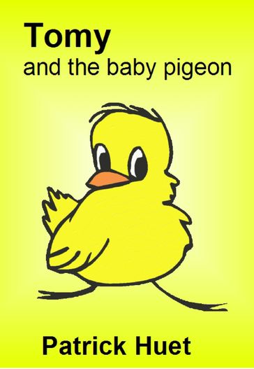 Tomy And The Baby Pigeon - Patrick Huet
