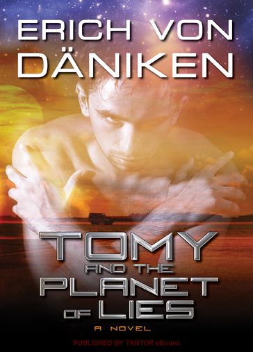 Tomy and the Planet of Lies - Erich von Daniken