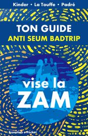 Ton guide anti Seum & Badtrip