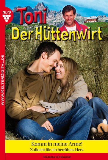 Toni der Hüttenwirt 79 - Heimatroman - Friederike von Buchner