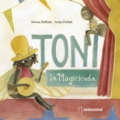 Toni, la magicicada. Ediz. illustrata