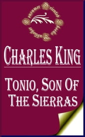 Tonio, Son of the Sierras: A Story of the Apache War