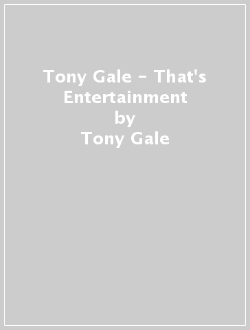 Tony Gale - That's Entertainment - Tony Gale - Paul Zanon