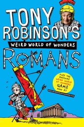 Tony Robinson s Weird World of Wonders! Romans