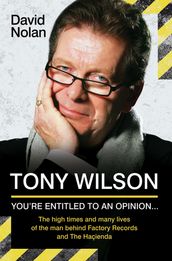 Tony Wilson - You re Entitled to an Opinion But. . .