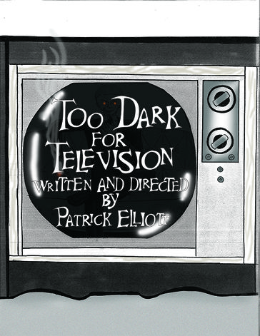 Too Dark for Television - Patrick Elliott