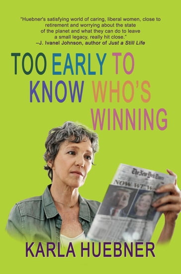Too Early to Know Who's Winning - Karla Huebner