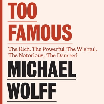 Too Famous - Michael Wolff