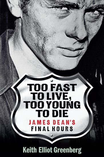 Too Fast to Live, Too Young to Die - Keith Elliot Greenberg