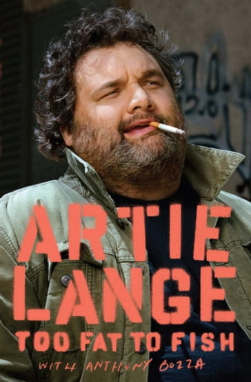 Too Fat to Fish - Anthony Bozza - Artie Lange