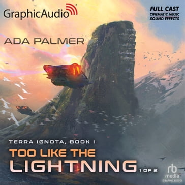 Too Like The Lightning (1 of 2) [Dramatized Adaptation] - Ada Palmer