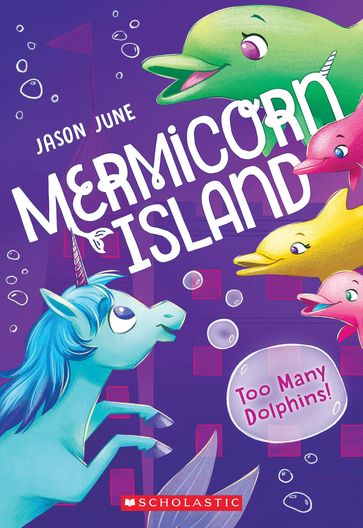 Too Many Dolphins! (Mermicorn Island #3) - Jason June