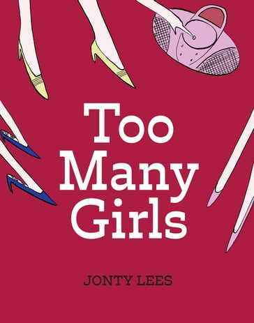 Too Many Girls - Jonty Lees