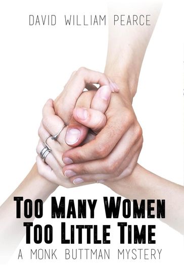 Too Many Women, Too Little Time: A Monk Buttman Mystery - David William Pearce