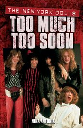 Too Much, Too Soon The Makeup Breakup of The New York Dolls