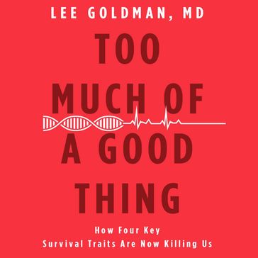 Too Much of a Good Thing - Lee Goldman