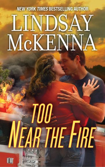 Too Near The Fire - Lindsay Mckenna