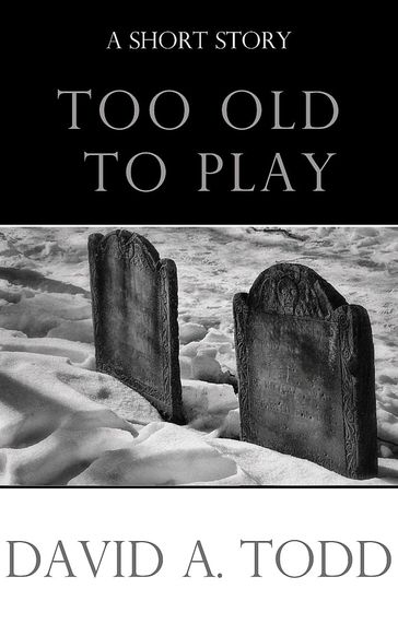 Too Old To Play - David Todd