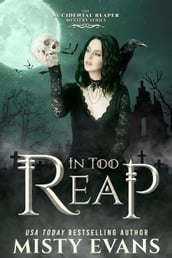 In Too Reap, (A Slow Burn Vampire Romance) The Accidental Reaper Paranormal Urban Fantasy Series, Book 3