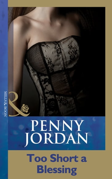 Too Short A Blessing (Penny Jordan Collection) (Mills & Boon Modern) - Penny Jordan