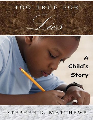 Too True for Lies: A Child's Story - Stephen D. Matthews