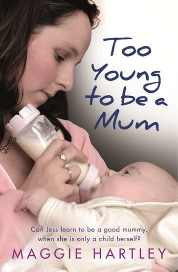 Too Young to be a Mum - Maggie Hartley