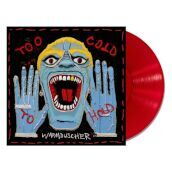 Too cold to hold (translucent red vinyl)