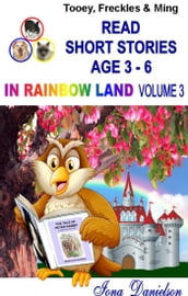 Tooey, Freckles & Ming Read Short Stories Age 3-6 In Rainbow Land Volume 3