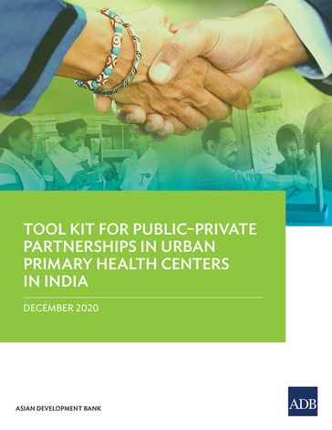 Tool Kit for PublicPrivate Partnerships in Urban Primary Health Centers in India - Asian Development Bank